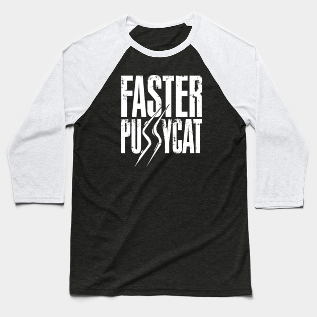 Faster Pussycat Faster Pussycat Baseball T Shirt Teepublic 